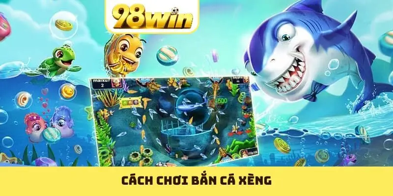 Bắn Cá Xèng