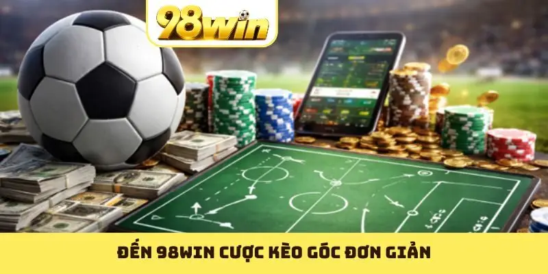 Đến 98WIN cược kèo góc đơn giản