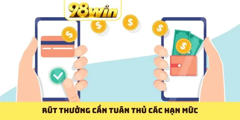 Rút thưởng cần tuân thủ các hạn mức